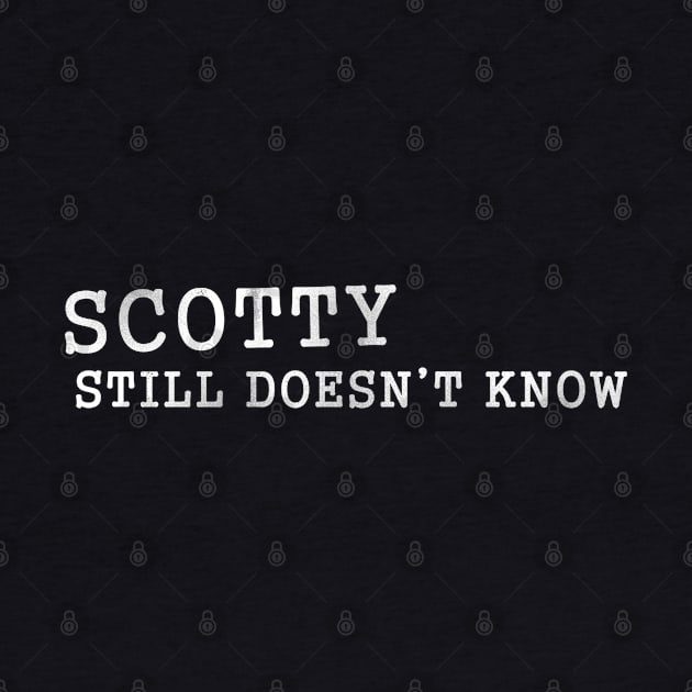 Scotty Doesn't Know d by karutees